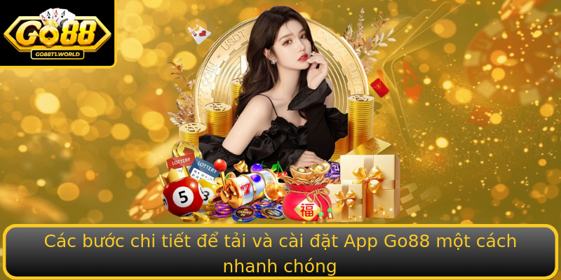 Các bước chi tiết để tải và cài đặt App Go88 một cách nhanh chóng Các bước chi tiết để tải và cài đặt App Go88 một cách nhanh chóng