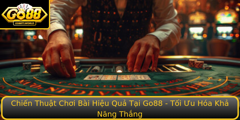 Chiến Thuật Chơi Bài Hiệu Quả Tại Go88 - Tối Ưu Hóa Khả Năng Thắng Chiến Thuật Chơi Bài Hiệu Quả Tại Go88 - Tối Ưu Hóa Khả Năng Thắng