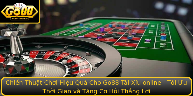 Chiến Thuật Chơi Hiệu Quả Cho Go88 Tài Xỉu online - Tối Ưu Thời Gian và Tăng Cơ Hội Thắng Lợi Chiến Thuật Chơi Hiệu Quả Cho Go88 Tài Xỉu online - Tối Ưu Thời Gian và Tăng Cơ Hội Thắng Lợi