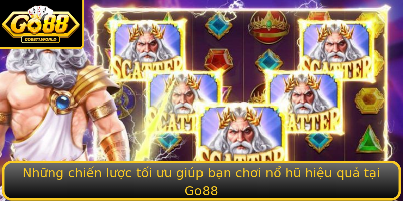 Những chiến lược tối ưu giúp bạn chơi nổ hũ hiệu quả tại Go88 Những chiến lược tối ưu giúp bạn chơi nổ hũ hiệu quả tại Go88