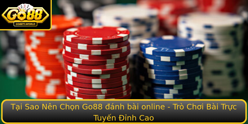 Tại Sao Nên Chọn Go88 đánh bài online - Trò Chơi Bài Trực Tuyến Đỉnh Cao Tại Sao Nên Chọn Go88 đánh bài online - Trò Chơi Bài Trực Tuyến Đỉnh Cao