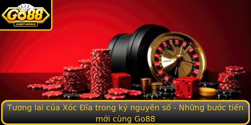 Tương lai của Xóc Đĩa trong kỷ nguyên số - Những bước tiến mới cùng Go88 Tương lai của Xóc Đĩa trong kỷ nguyên số - Những bước tiến mới cùng Go88